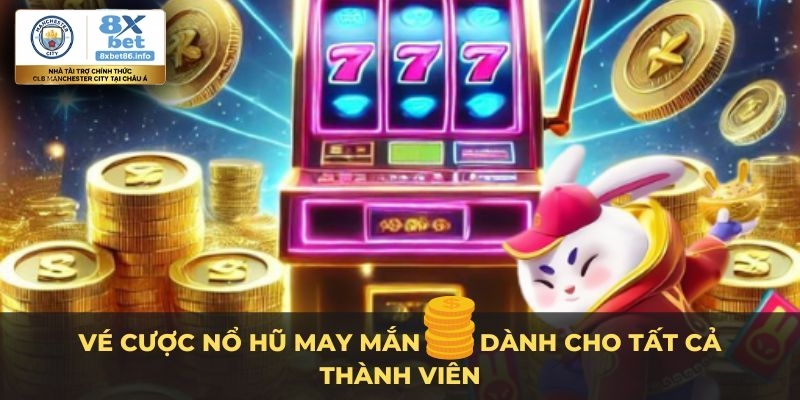 Giới thiệu Nổ Hũ Vé Cược May Mắn