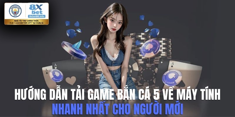 Hướng Dẫn Tải Game Bắn Gà 5 Về Máy Tính Cho Tân Thủ