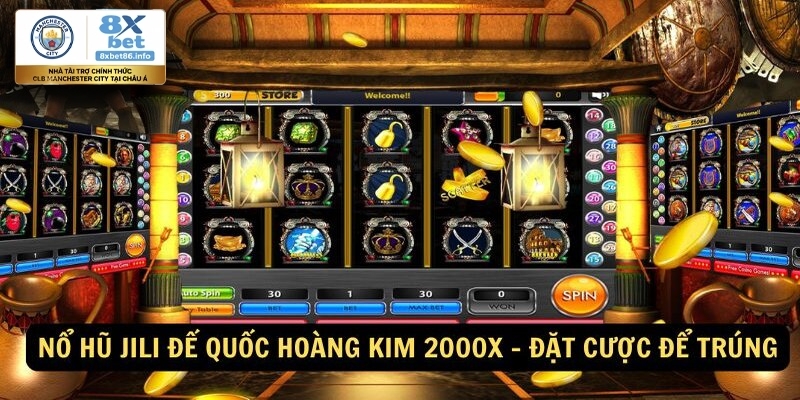Nổ Hũ JILI Đế Quốc Hoàng Kim 2000x - Tựa game slot đình đám hiện nay