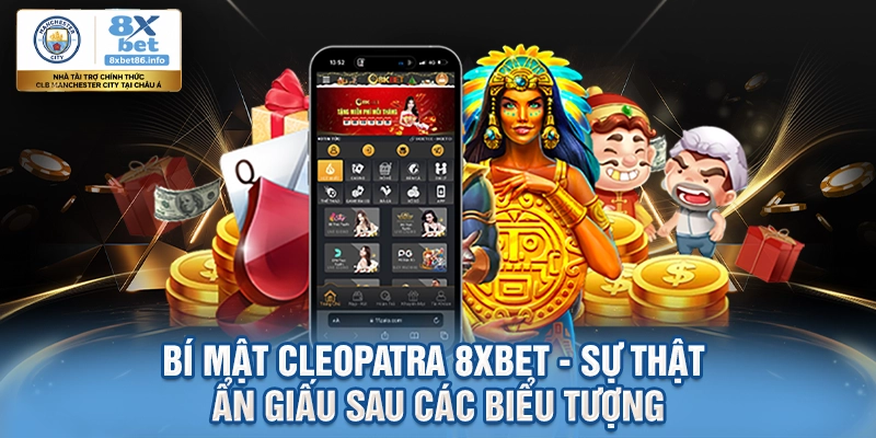 Bí Mật Cleopatra 8xbet - Sự Thật Ẩn Giấu Sau Các Biểu Tượng