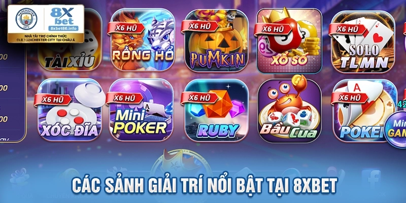 Các sảnh giải trí nổi bật tại 8XBET
